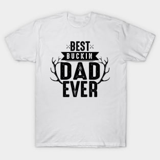 best buckin dad ever T-Shirt